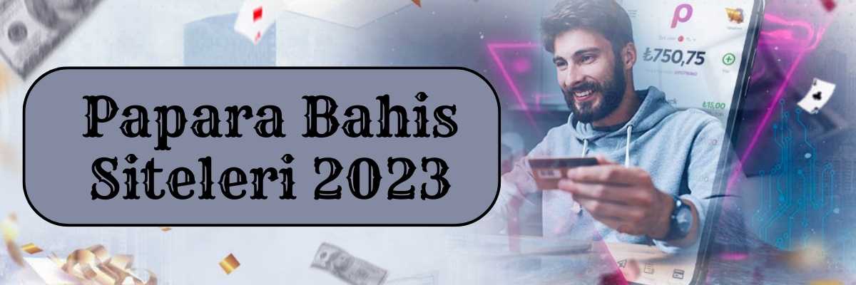 Papara Bahis Siteleri 2023