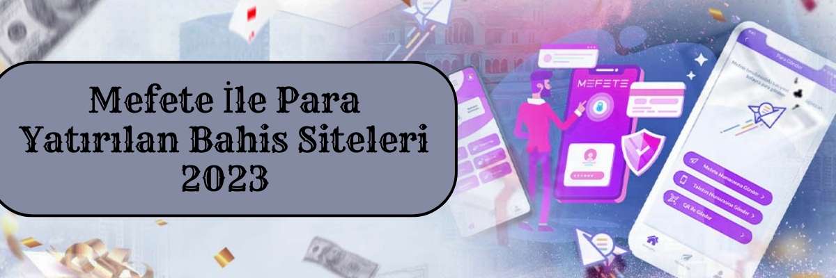 Mefete İle Para Yatırılan Bahis Siteleri 2023